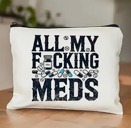 Funny “All My Meds” Reusable Beige Makeup Bag – Zipper Travel Cosmetic & Pill Organizer Gift for Women & Men