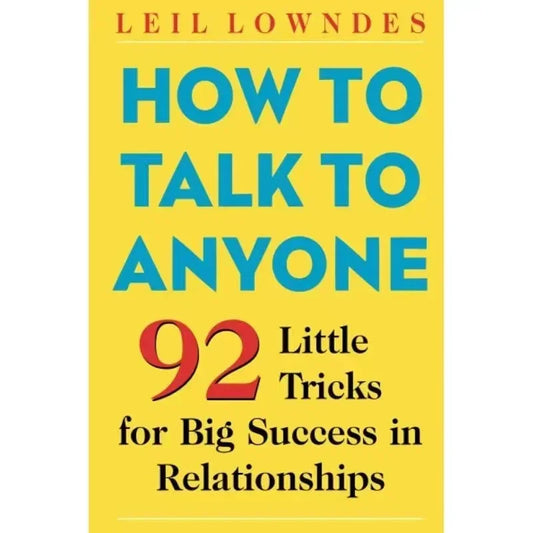 How to Talk to Anyone – 92 Little Tricks for Big Success Communication Skills Self-Help Book
