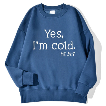 Women's "Yes I'm Cold" Sweatshirt - Warm Long Sleeve Crewneck Pullover Hoodie