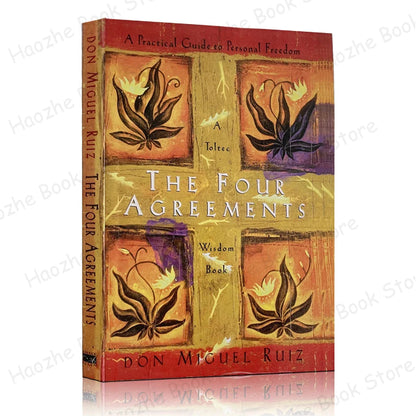 The Four Agreements: A Practical Guide to Personal Freedom by Don Miguel Ruiz – Success & Self-Help Paperback Book
