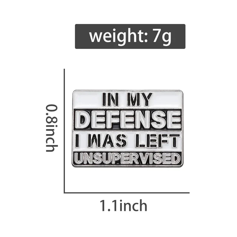 "In My Defense I Was Left Unsupervised" Enamel Pin – Funny Sarcastic Lapel Badge Brooch Jewelry Gift for Friends