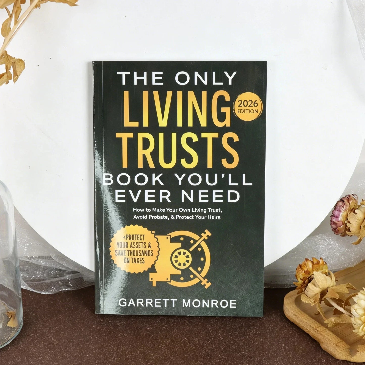 The Only Living Trust Book You’ll Ever Need 2026 Edition - Guide to Creating a Living Trust, Avoiding Probate & Protecting Heirs
