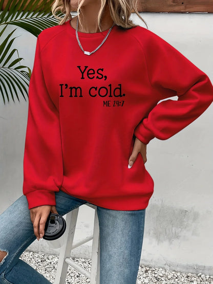 Women's "Yes I'm Cold" Sweatshirt - Warm Long Sleeve Crewneck Pullover Hoodie